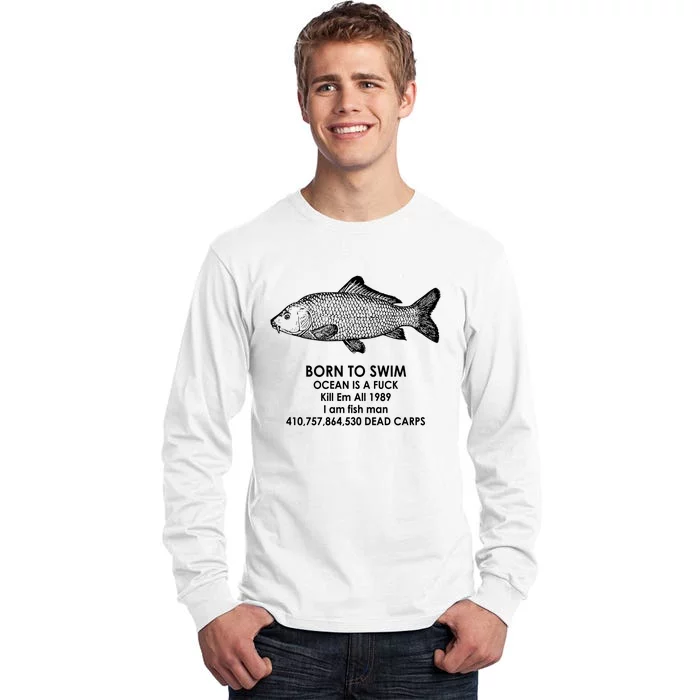 Born To Swim Ocean Is A Fuck Tall Long Sleeve T-Shirt