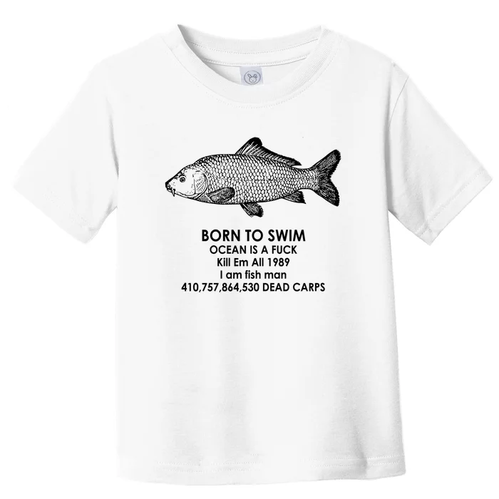 Born To Swim Ocean Is A Fuck Toddler T-Shirt