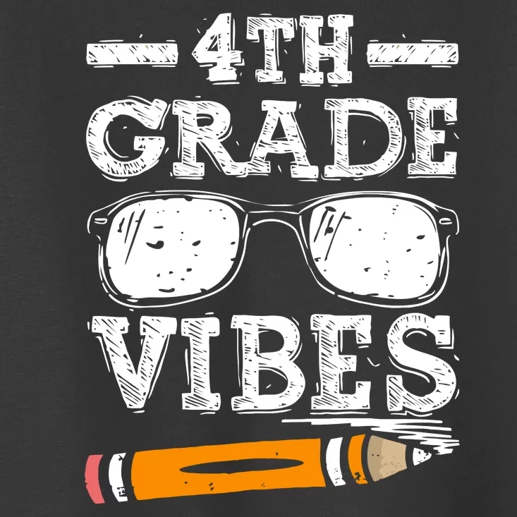 Back To School 4th Grade Vibes Glasses Pencil First Day Teacher Toddler T-Shirt