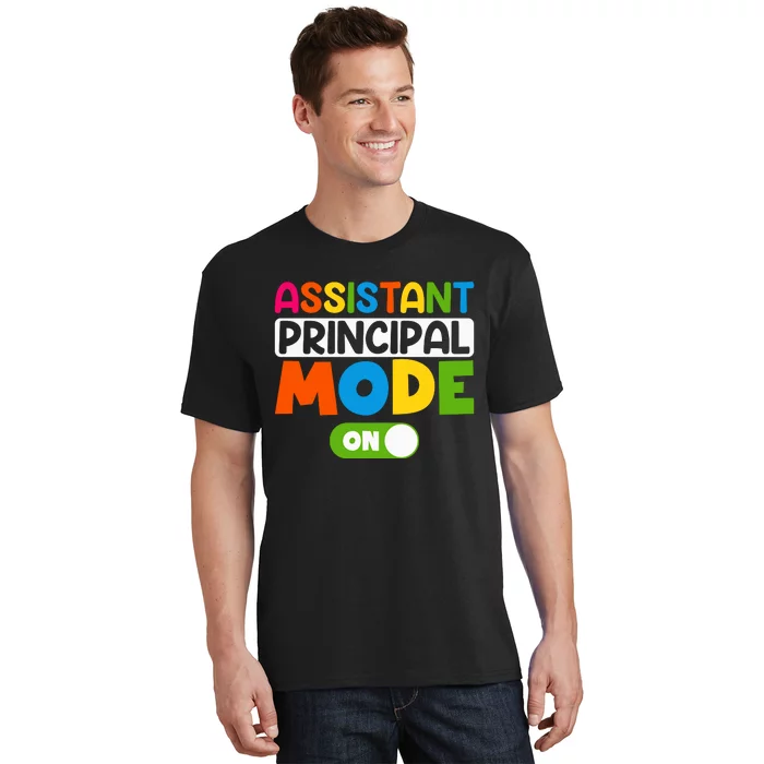 Back To School Assistant Principal Mode On T-Shirt