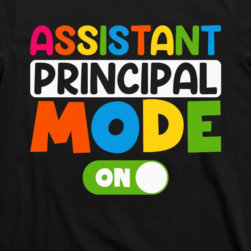 Back To School Assistant Principal Mode On T-Shirt