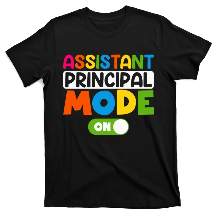 Back To School Assistant Principal Mode On T-Shirt