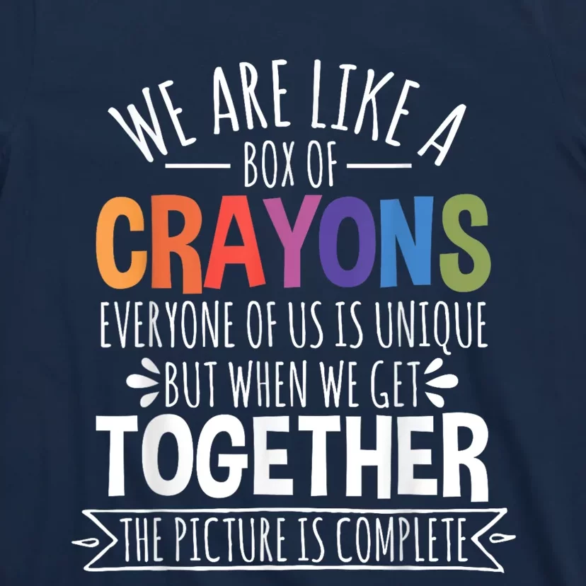 Back To School Teacher We Are Like A Box Of Crayons T-Shirt