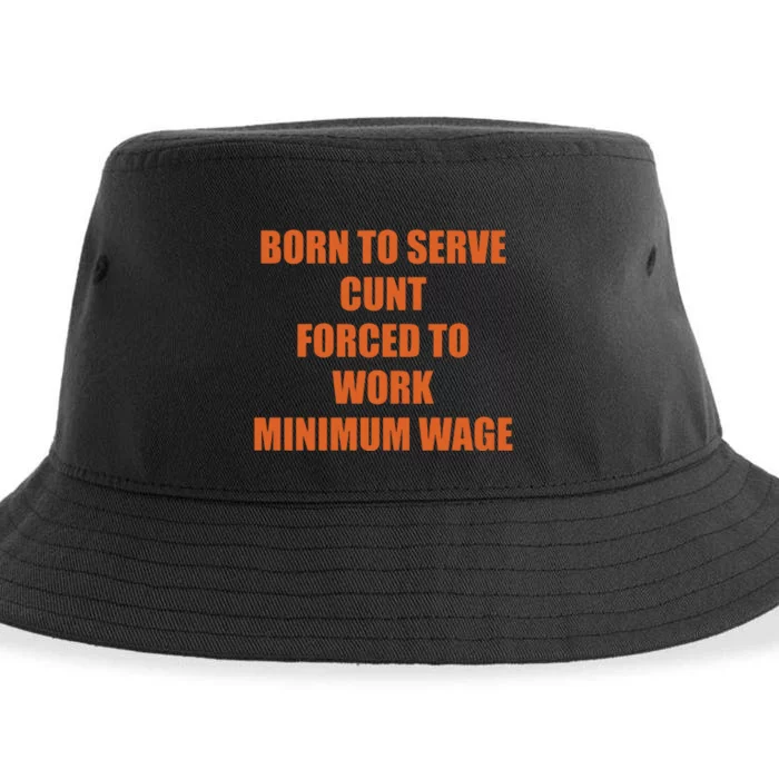 Born To Serve Cunt Forced To Work Minimum Wage Sustainable Bucket Hat