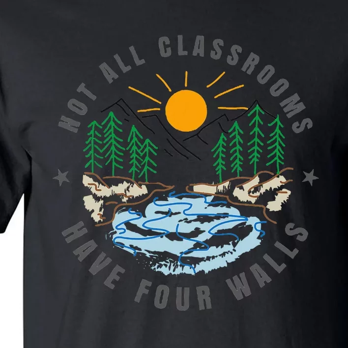 Back To School Not All Classrooms Have Four Walls Nature Tall T-Shirt