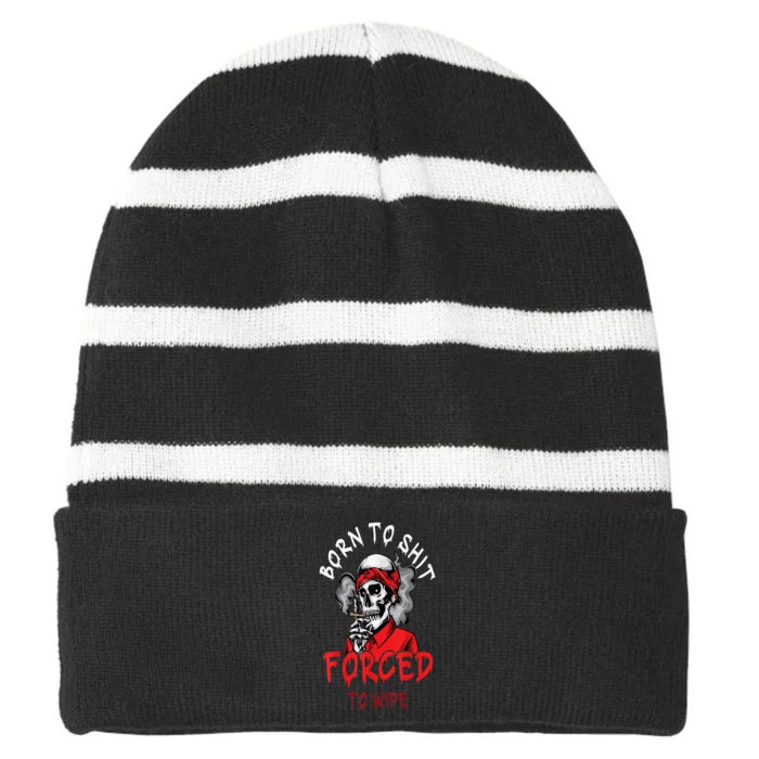 Born ToShit Skeleton Skull Forced To Wipe Striped Beanie with Solid Band