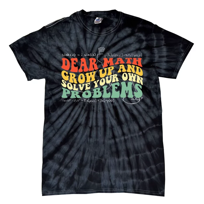 Back To School Math Quote Teens Dear Math Tie-Dye T-Shirt