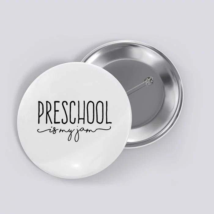 Back To School Preschool Is My Jam Pre K Teachers Student Button