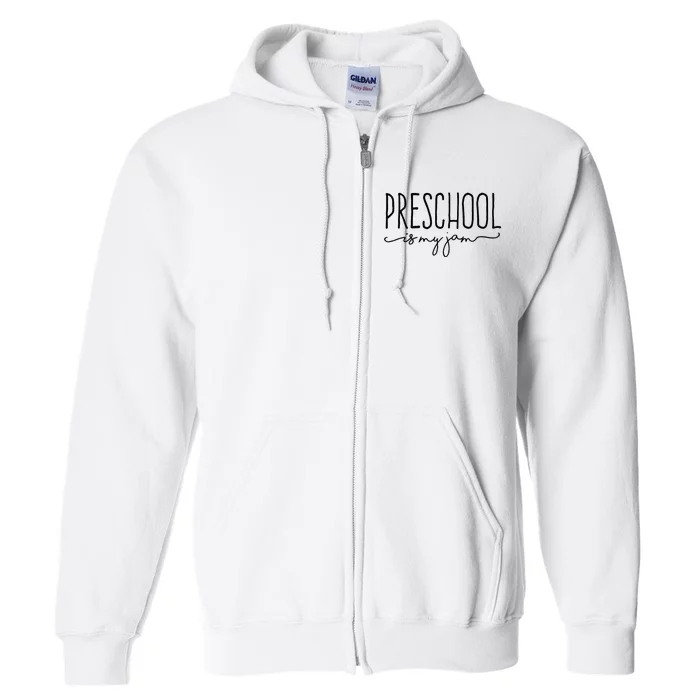 Back To School Preschool Is My Jam Pre K Teachers Student Full Zip Hoodie