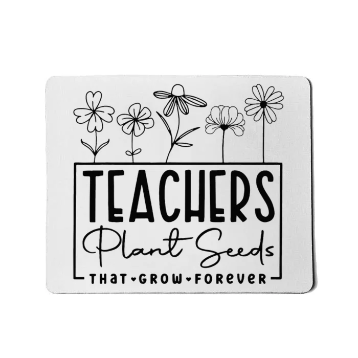 Back To School Teachers Plant Seeds That Grow Forever Women Mousepad