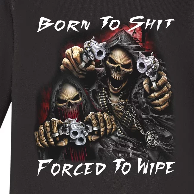 Born To Shit Forced To Wipe Baby Long Sleeve Bodysuit