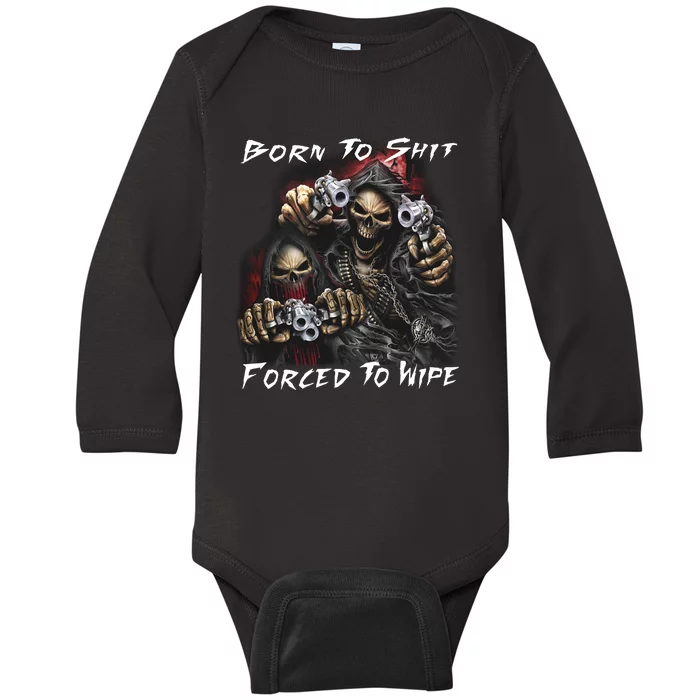 Born To Shit Forced To Wipe Baby Long Sleeve Bodysuit