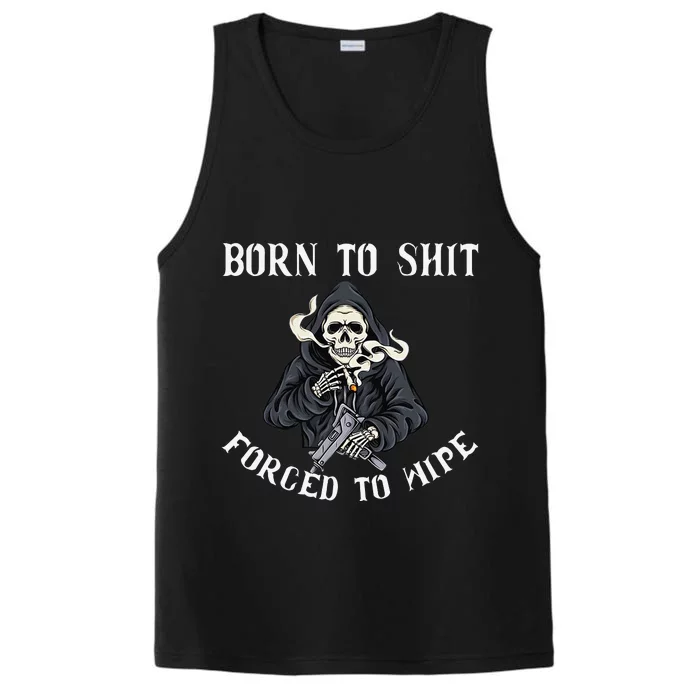 Born to Shit Forced to Wipe Born 2 Shit Forced 2 Wipe Performance Tank