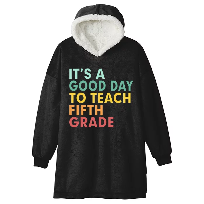 Back To School Its A Good Day To Teach Fifth Grade Teacher Hooded Wearable Blanket