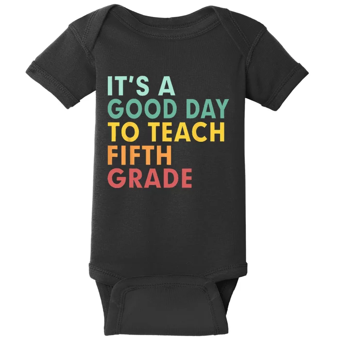 Back To School Its A Good Day To Teach Fifth Grade Teacher Baby Bodysuit