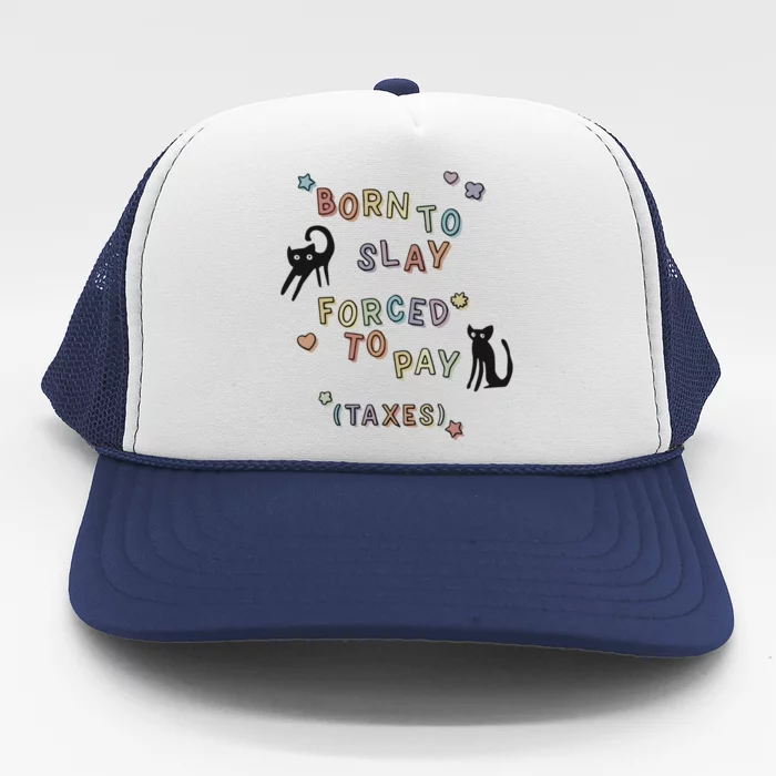 Born To Slay Forced To Pay Taxes Cat Trucker Hat