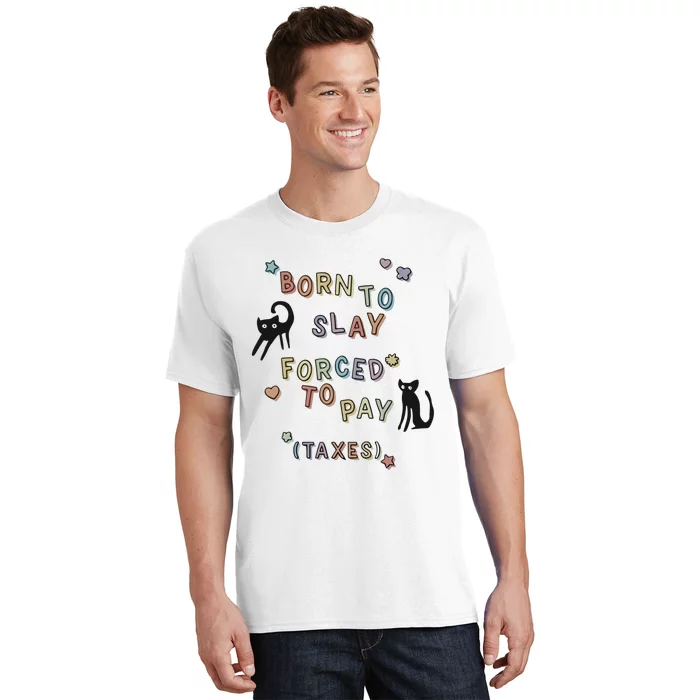 Born To Slay Forced To Pay Taxes Cat T-Shirt