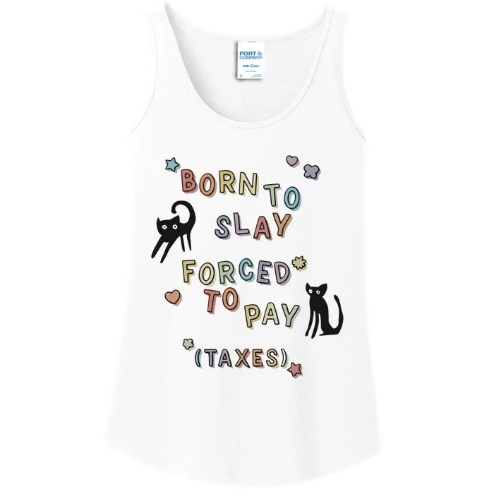 Born To Slay Forced To Pay Taxes Cat Ladies Essential Tank