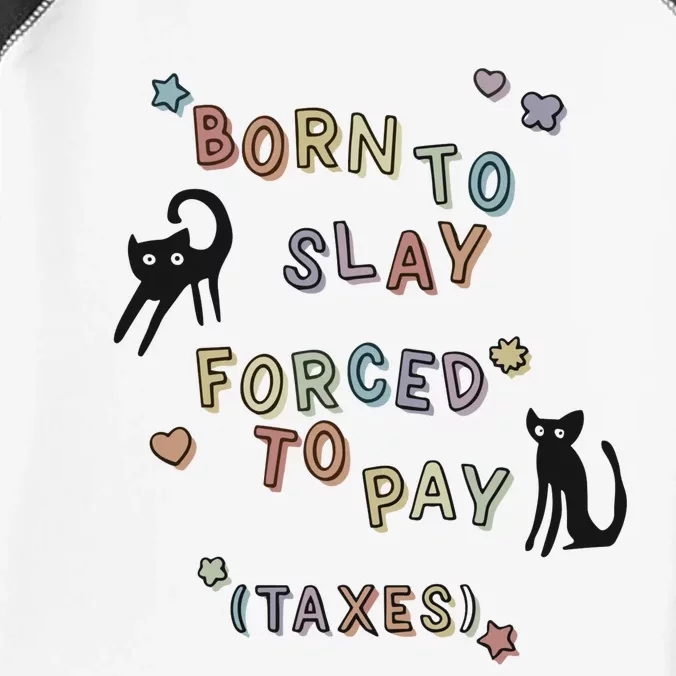 Born To Slay Forced To Pay Taxes Cat Infant Baby Jersey Bodysuit