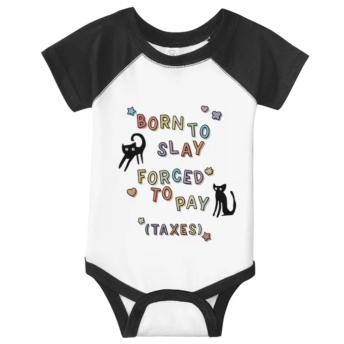 Born To Slay Forced To Pay Taxes Cat Infant Baby Jersey Bodysuit