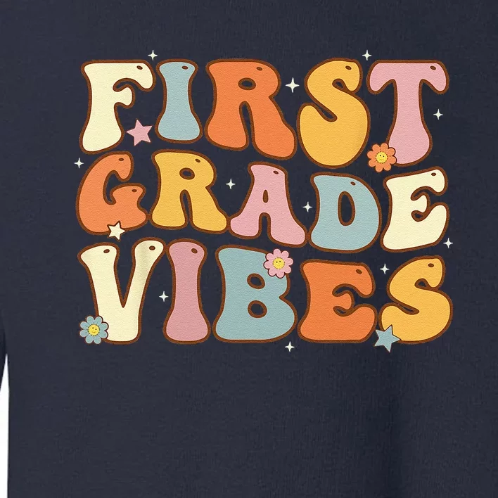 Back To School First Grade Vibes Student Teacher Women Toddler Sweatshirt