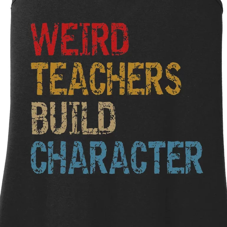 Back To School Sayings Weird Teachers Build Character Ladies Essential Tank