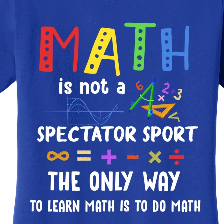 Back To School Math Is Not A Spectator Sport Math Teacher Gift Women's T-Shirt