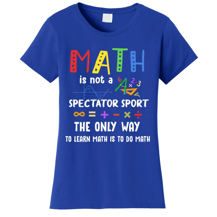 Back To School Math Is Not A Spectator Sport Math Teacher Gift Women's T-Shirt