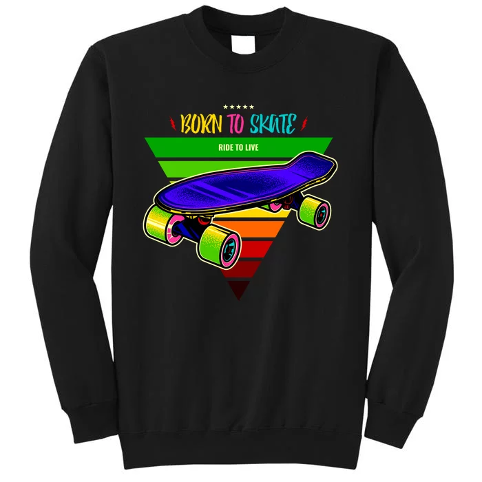 Born To Skate Ride To Live Sweatshirt