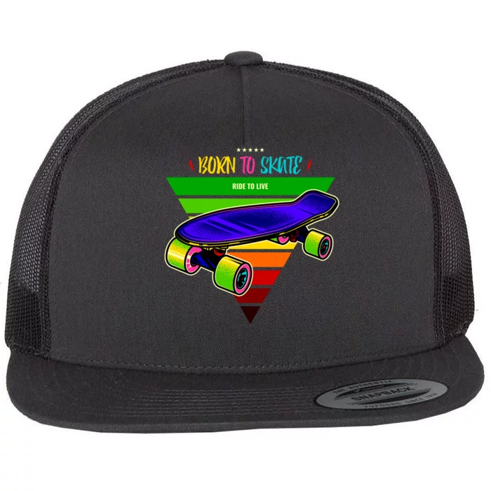 Born To Skate Ride To Live Flat Bill Trucker Hat