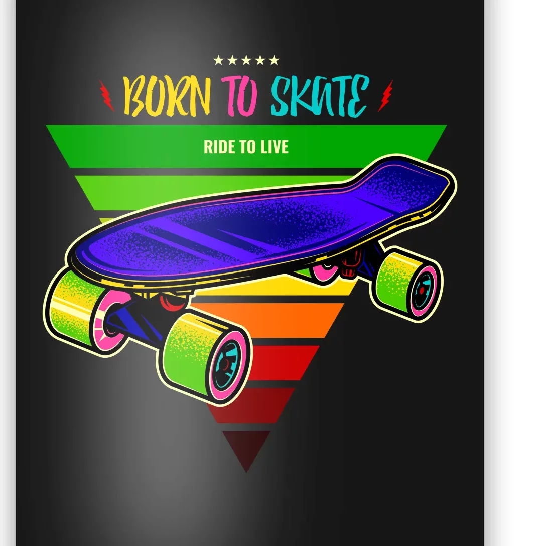 Born To Skate Ride To Live Poster