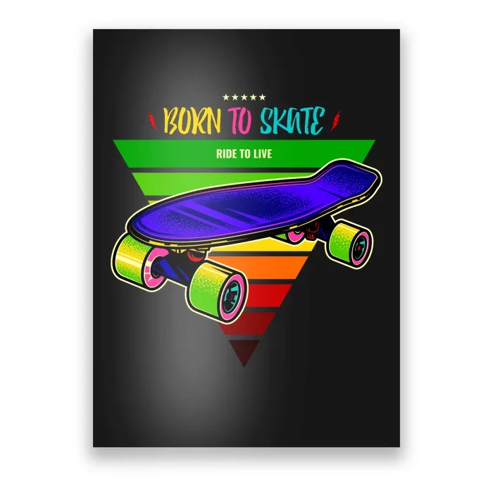 Born To Skate Ride To Live Poster