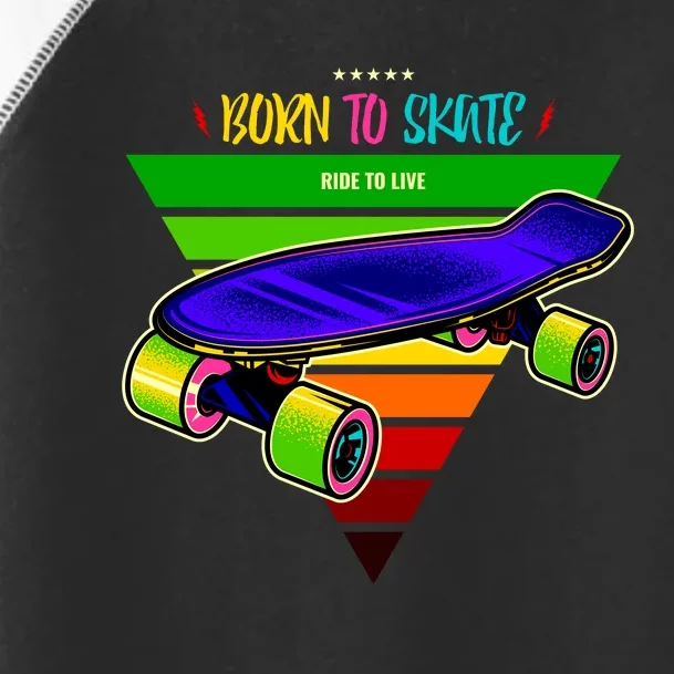 Born To Skate Ride To Live Toddler Fine Jersey T-Shirt