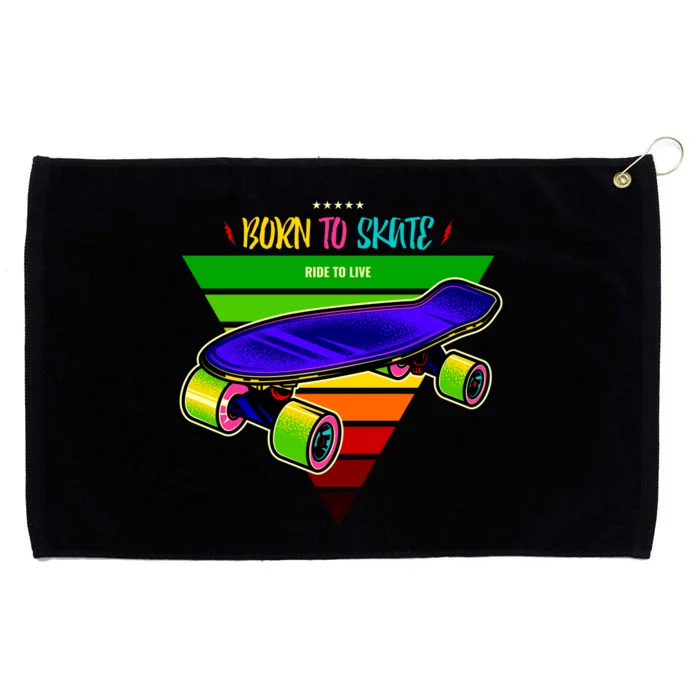 Born To Skate Ride To Live Grommeted Golf Towel