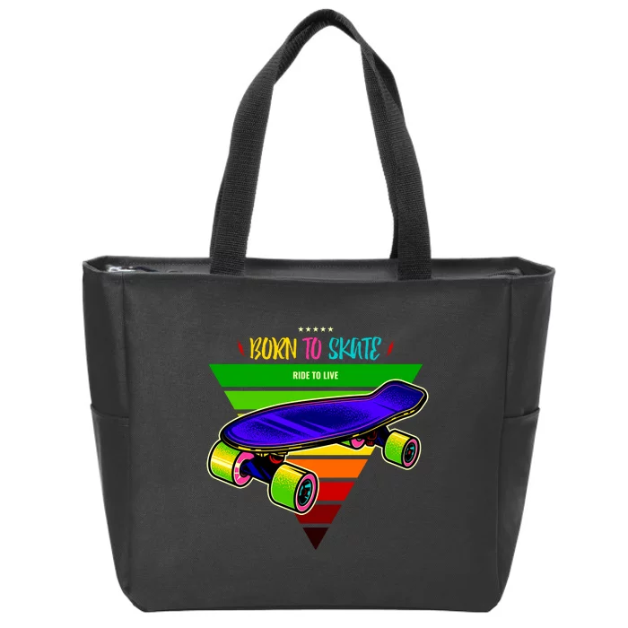 Born To Skate Ride To Live Zip Tote Bag