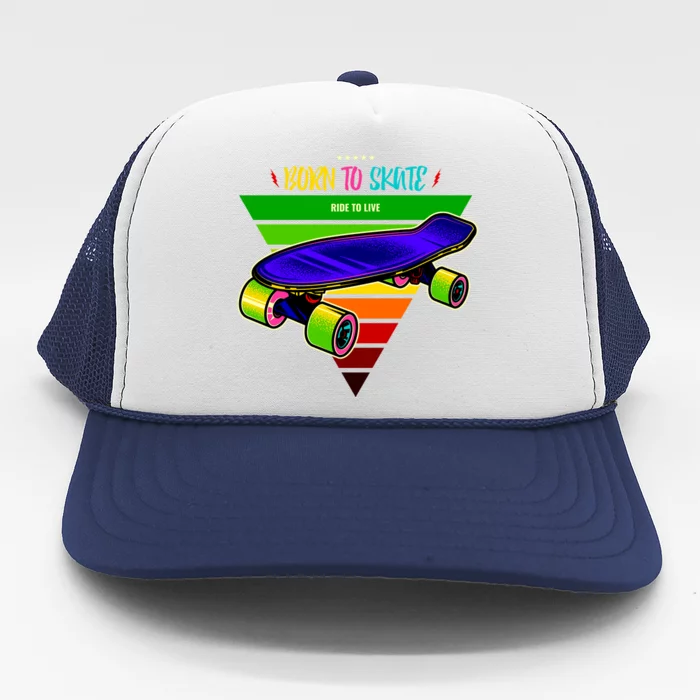 Born To Skate Ride To Live Trucker Hat