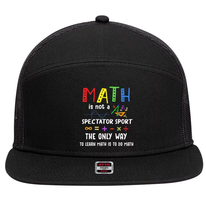 Back To School Math Is Not A Spectator Sport Math Teacher 7 Panel Mesh Trucker Snapback Hat