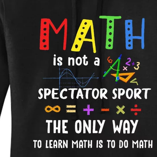 Back To School Math Is Not A Spectator Sport Math Teacher Women's Pullover Hoodie