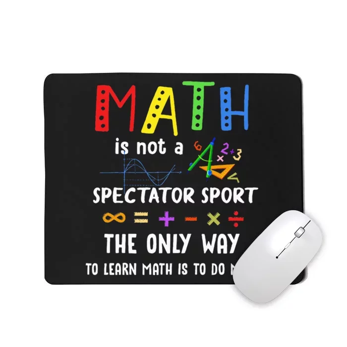 Back To School Math Is Not A Spectator Sport Math Teacher Mousepad