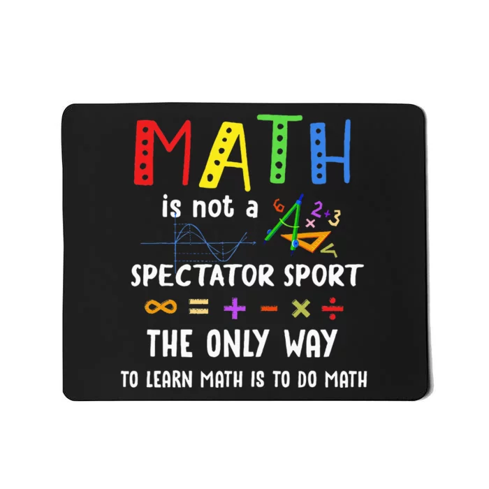 Back To School Math Is Not A Spectator Sport Math Teacher Mousepad