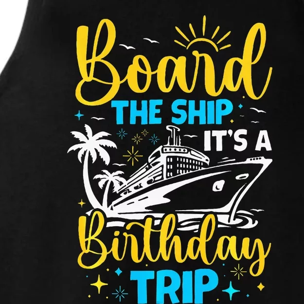 Board The Ship It's A Birthday Trip Cruise Cruising Vacation Ladies Tri-Blend Wicking Tank