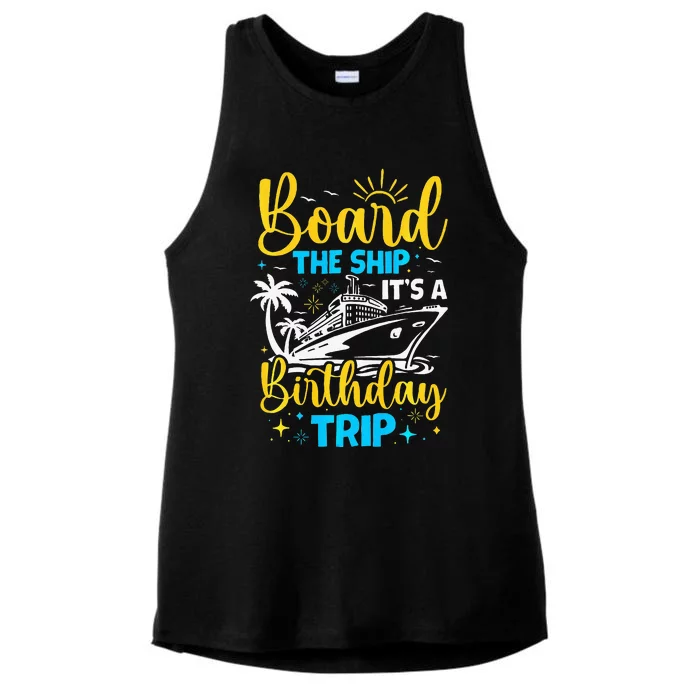 Board The Ship It's A Birthday Trip Cruise Cruising Vacation Ladies Tri-Blend Wicking Tank