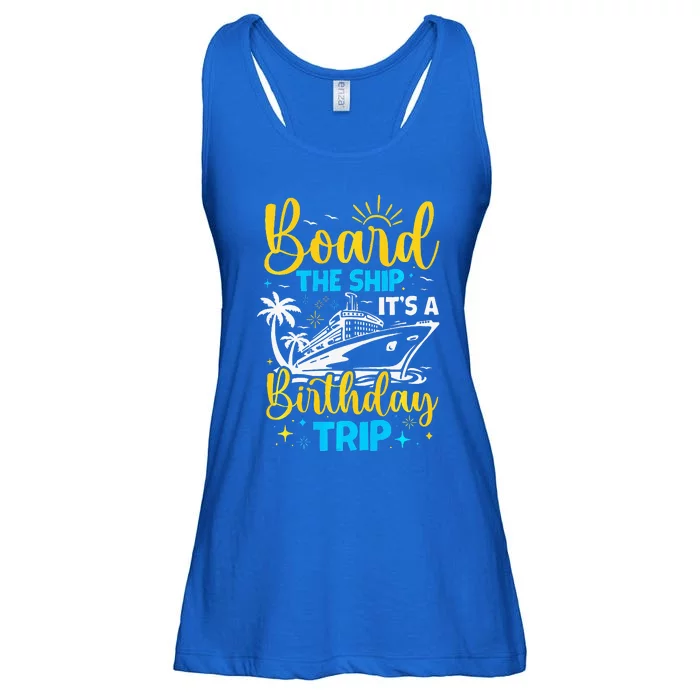 Board The Ship It's A Birthday Trip Cruise Cruising Vacation Ladies Essential Flowy Tank