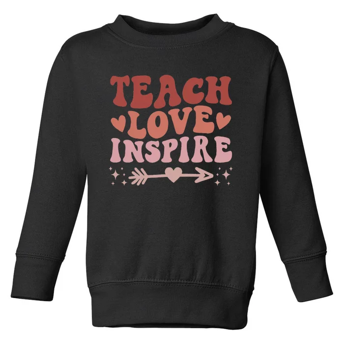 Back To School Teach Love Inspire Retro Teachers Toddler Sweatshirt