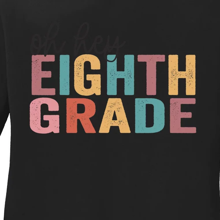 Back To School Students Teacher Oh Hey 8th Eighth Grade Ladies Long Sleeve Shirt