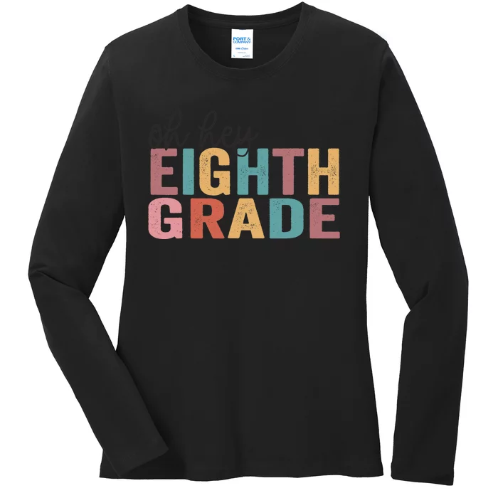 Back To School Students Teacher Oh Hey 8th Eighth Grade Ladies Long Sleeve Shirt