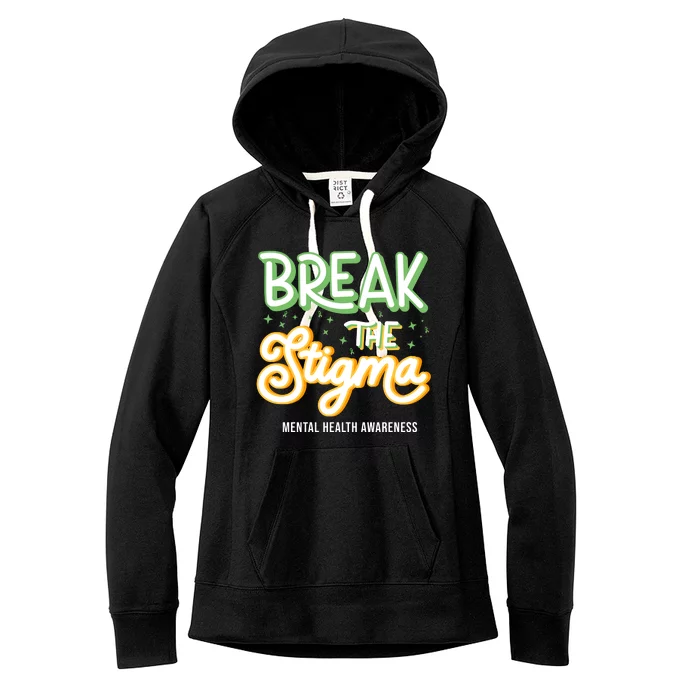 Break The Stigma Mental Health Awareness Women's Fleece Hoodie