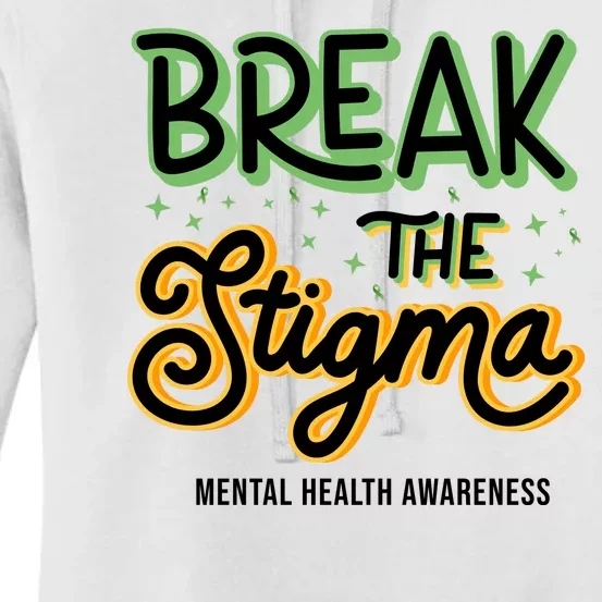 Break The Stigma Mental Health Awareness Women's Pullover Hoodie