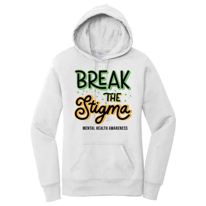 Break The Stigma Mental Health Awareness Women's Pullover Hoodie