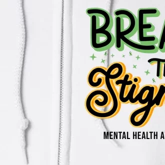 Break The Stigma Mental Health Awareness Full Zip Hoodie